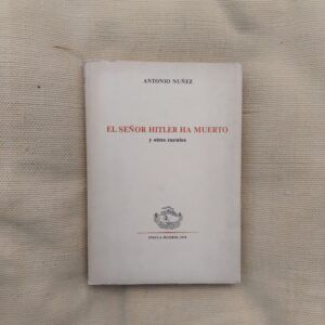 El señor Hitler ha muerto y otros cuentos, de Antonio Núñez