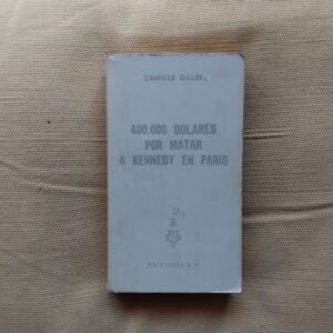 400.000 dólares por matar a Kennedy en París, de Camille Gilles