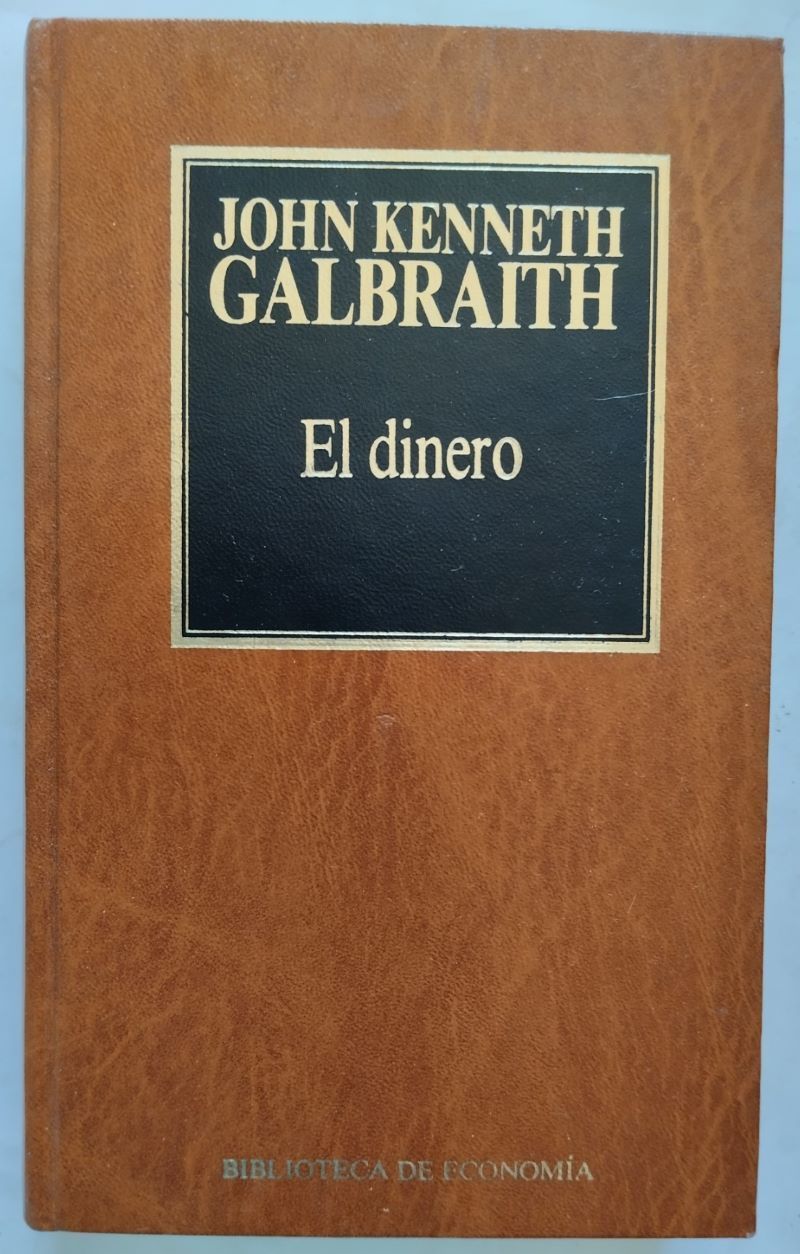 El dinero. De dónde vino / Adónde fue, de John Kenneth Galbraith