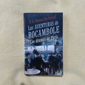 Las aventuras de Rocambole. Los dramas de París, de P.A. Ponson Du Terrail