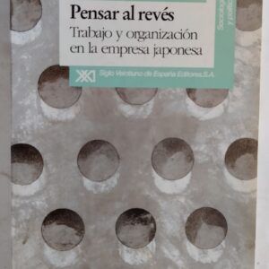 Pensar al revés. Trabajo y organización en la empresa japonesa, de Benjamin Coriat