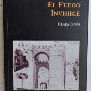 El fuego invisible, de Clara Janés