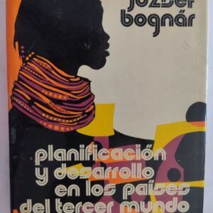 Planificación y desarrollo en los países del tercer mundo, de József Bognár