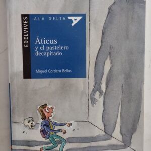 Áticus y el pastelero decapitado, de Miguel Cordero Bellas
