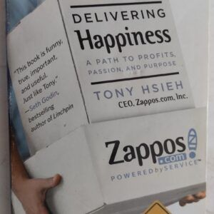 Delivering Happiness. A Path to Profits, Passion and Purpose, by Tony Hsieh