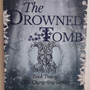 The Drowned Tomb (The Changeling Series 2), by James Fahy