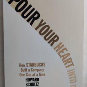 Pour Your Heart Into It: How Starbucks Built a Company One Cup at a Time, by Howard Schultz and Dori Jones Yang