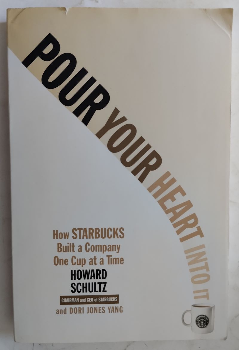 Pour Your Heart Into It: How Starbucks Built a Company One Cup at a Time, by Howard Schultz and Dori Jones Yang