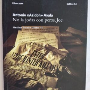 No la jodas con peros, Joe, de Antonio "Azidoh" Ayala