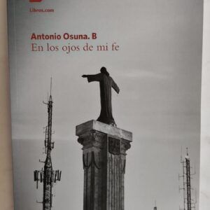 En los ojos de mi fe, de Antonio Osuna B.