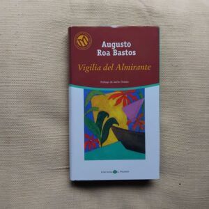Vigilia del Almirante, de Augusto Roa Bastos