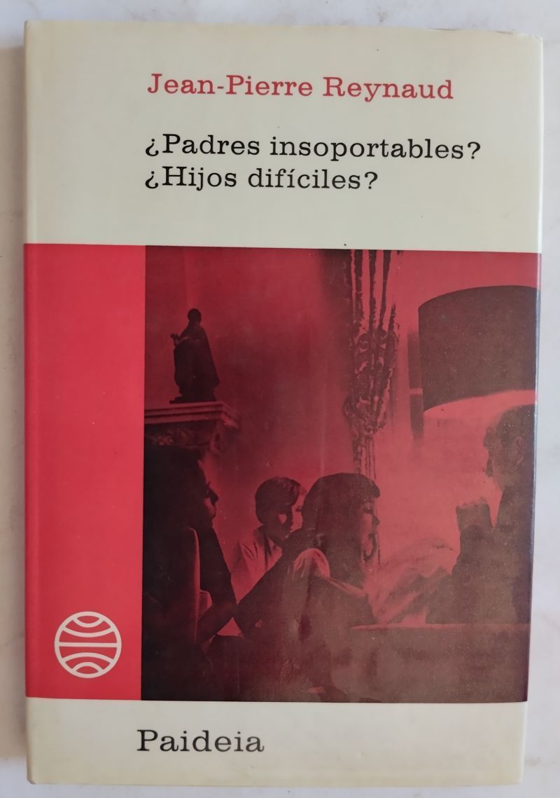 ¿Padres insoportables? ¿Hijos difíciles?, de Jean-Pierre Reynaud