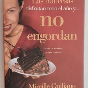 Las francesas disfrutan todo el año... y no engordan, de Mireille Guiliano