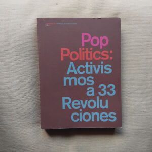 Pop Politics: Activismos a 33 revoluciones
