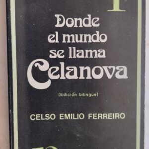 Donde el mundo se llama Celanova / Onde o mundo chamase Celanova (bilingúe gallego-español), de Celso Emilio Ferreiro