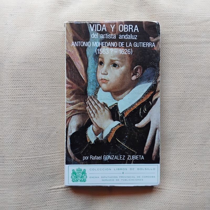 Vida y obra del artista andaluz Antonio Mohedano de la Gutierra, de Rafael González Zubieta