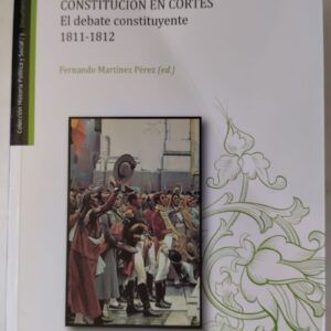 Constitución en Cortes. El debate constituyente 1811-1812