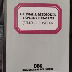 La isla a mediodía y otros relatos, de Julio Cortázar