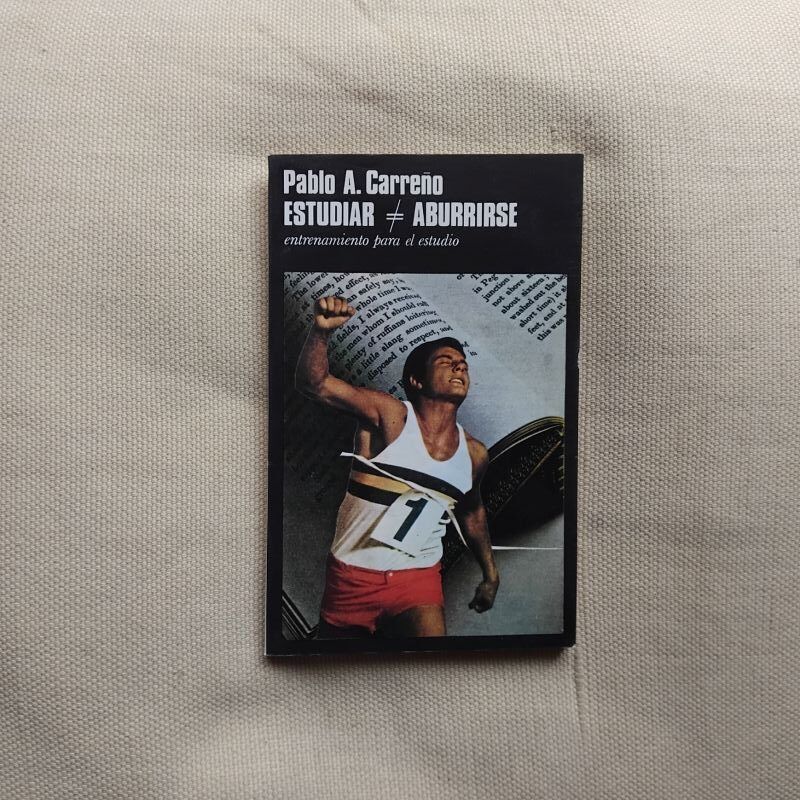 Estudiar ≠ aburrirse. Entrenamiento para el estudio, de Pablo A. Carreño