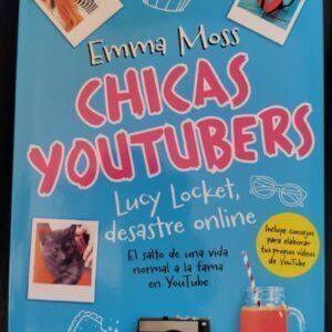 Chicas youtubers 1. Lucy Locket, desastre online, de Emma Moss