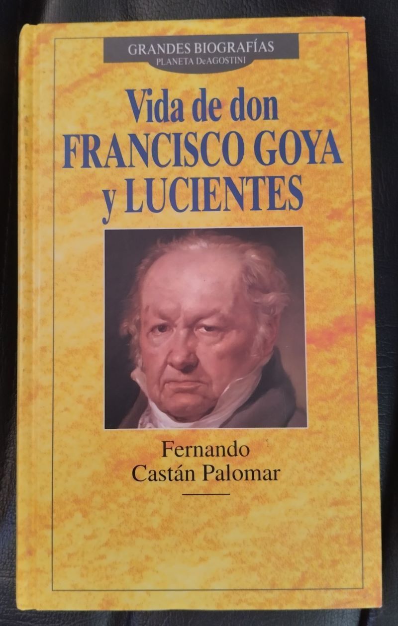 Vida de don Francisco de Goya y Lucientes, de Fernando Castán Palomar