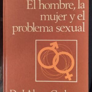 El hombre, la mujer y el problema sexual, del Dr. J. Algora Gorbea
