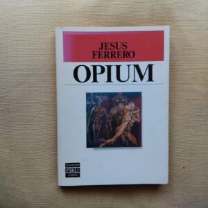 Opium, de Jesús Ferrero