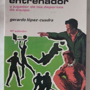 Manual del entrenador y jugador de los deportes de equipo, de Gerardo López-Cuadra