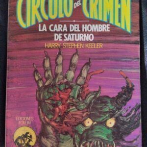 La cara del hombre de Saturno (Círculo del Crimen 83), de Harry Stephen Keeler