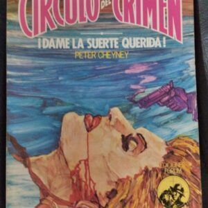¡Dame la suerte, querida!  (Círculo del Crimen 86), de Peter Cheyney