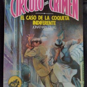 El caso de la coqueta indiferente (Círculo del Crimen 46), de Jonathan Craig