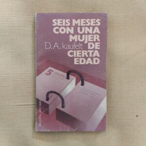 Seis meses con una mujer de cierta edad, de D.A. Kaufelt