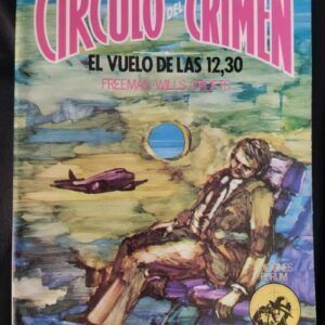El vuelo de las 12,30 (Círculo del Crimen 70), de Freeman Wills Crofts