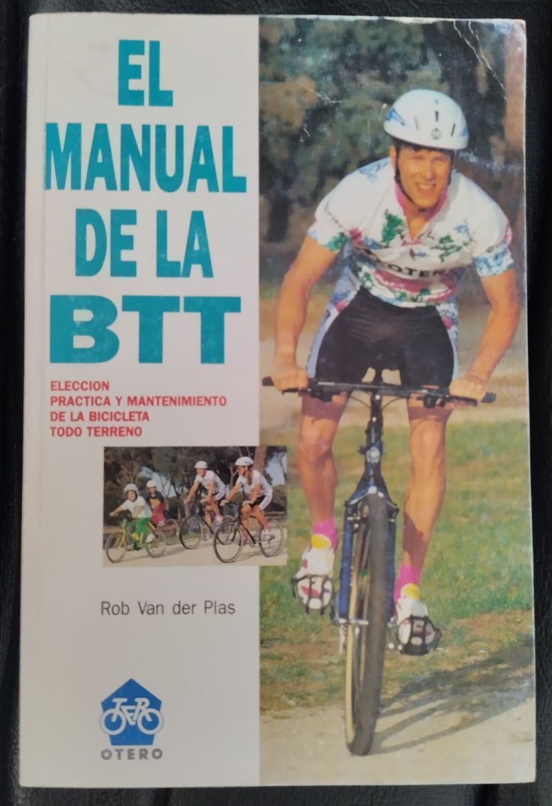 El manual de la BTT. Elección, práctica y mantenimiento de la bicicleta todo terreno, de Rob Van der Plas
