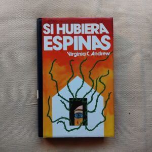 Si hubiera espinas (saga Dollanganger 3), de V.C. Andrews
