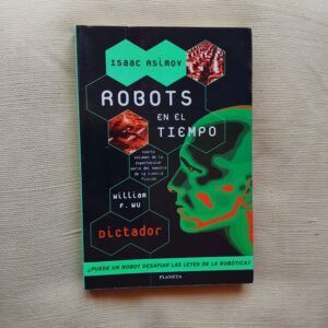 Robots en el tiempo de Isaac Asimov. Dictador, de William F. Wu