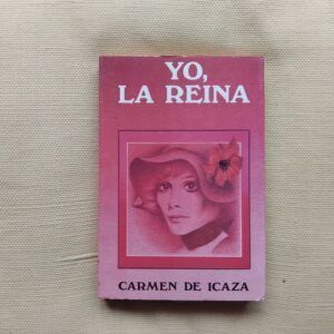 Yo, la reina, de Carmen de Icaza