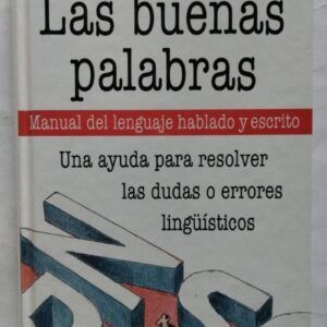 Las buenas palabras. Manual del lenguaje hablado y escrito, de Julio G. Pesquera