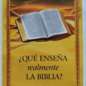 ¿Que enseña realmente la Biblia?