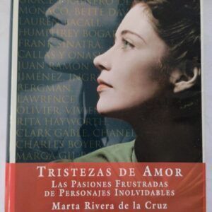 Tristezas de amor. Las pasiones frustradas de personajes inolvidables, de Marta Rivera de la Cruz