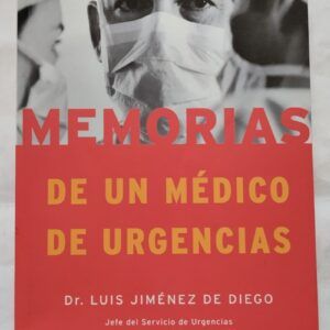 Memorias de un médico de urgencias, del Dr. Luis Jiménez de Diego