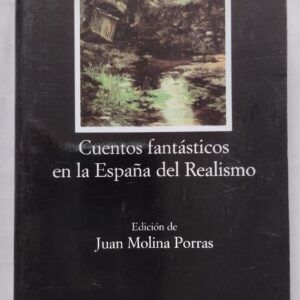 Cuentos fantásticos en la España del realismo. Edición de Juan Molina Porras