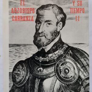 El arzobispo Carranza y su tiempo, volumen II, de José Ignacio Tellechea Idígoras