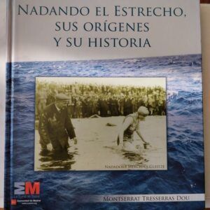 Nadando el Estrecho. Sus orígenes y su historia, de Montserrat Tresserras Dou