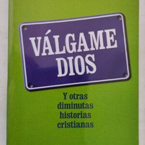Válgame Dios y otras diminutas historias cristianas, de José Ramón Carrasco Recio