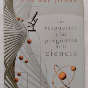 Las respuestas y las preguntas de la ciencia, de Ann Rae Jones
