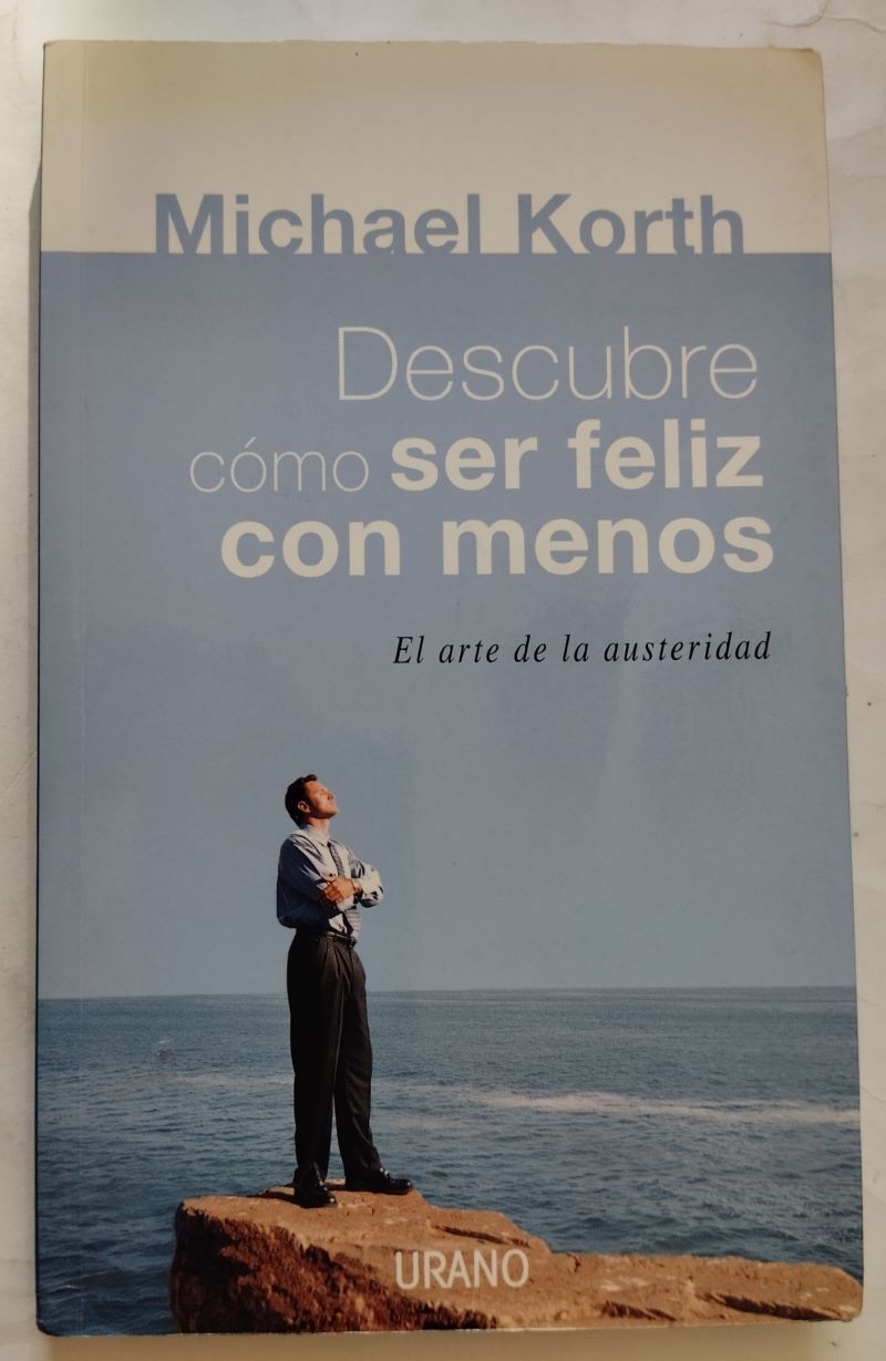 Descubre cómo ser feliz con menos. El arte de la austeridad, de Michael Korth