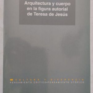 Arquitectura y cuerpo autorial en la figura de Teresa de Jesús, de María M. Carrión