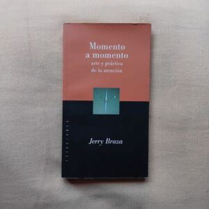 Momento a momento. Arte y práctica de la atención, de Jerry Braza