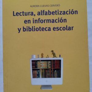 Lectura, alfabetización en información y biblioteca escolar, de Aurora Cuevas Cerveró